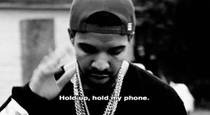 drake,hold up,hold my phone