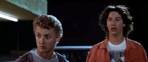 bill and ted,not bad,impressed,pleasantly surprised