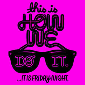 friday,this is how we do it,friday night,artists on tumblr,montell jordan