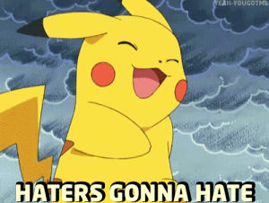 haters gonna hate,pokemon,pikachu,haters
