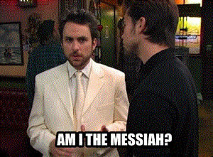 messiah,religion,charlie day,its always sunny in philadelphia,charlie,its always sunny