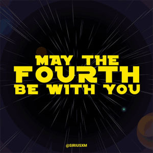 may the 4th,may the force be with you,may the 4th be with you,may the fourth,may the fourth be with you,star wars,star wars day,siriusxm,sirius xm,happy star wars day
