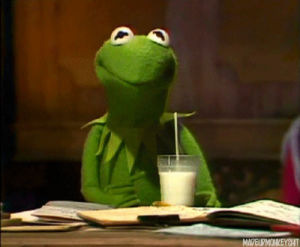 kermit the frog,passive aggressive,drinking,but thats none of my business