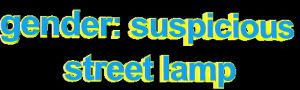 animatedtext,transparent,blue,street,yellow,lamp,suspicious,gender,gender suspicious street lamp