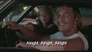 dazed and confused,matthew mcconaughey,alright alright alright,movies,mcconaissance