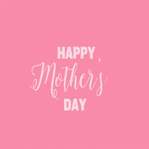 mothers day,happy mothers day,celebration,mom,mama,30daysofgifs