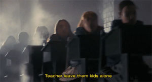 music,film,kids,bored,hoppip,teacher,imt,pink floyd,the wall,alan parker,another brick in the wall part 2