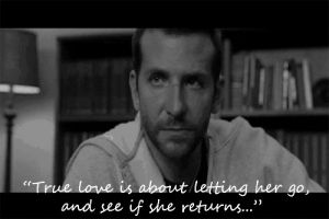 letting go,movies,movie,bradley cooper,silver linings playbook,true love,owned,pat,let go of the past,dr cliff patel