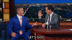 adventure,happy,friends,excited,stephen colbert,john cena,bff,late show,lets go