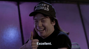 excellent,waynes world,thumbs up,mike meyers