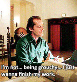 the shining,stressed,grouchy,jack nicholson,jack torrence,writing,fit,journalist problems