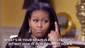 smart,smart girl,michelle obama,brain,oprah,own,farewell,flotus,do not hide it,dont dumb it down,whats in your brain is really useful