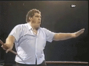 andre the giant,no,stop,wait,dont