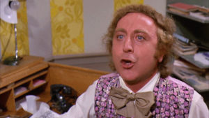 willy wonka,you get nothing,get out,gene wilder,nothing,good day sir,you lose