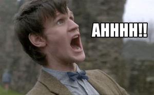 screaming,reaction,doctor who,matt smith,eleventh doctor