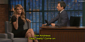 erin andrews,seth meyers,really,late night with seth meyers,come on