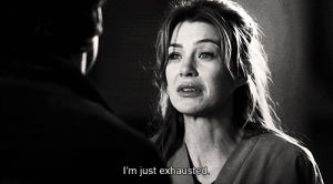 greys anatomy,meredith grey,reaction,tired,queue,reaction s,exhausted,yourreactions,ellen pompeo,alternative rnb,what have you got in there buckles