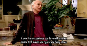 larry david,curb your enthusiasm,funny,hbo,comedy,alone,dating,wisdom