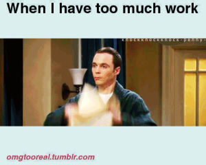 stressed,too much work,throwing papers,big bang theory,funny s,annoyed,sheldon,bbt