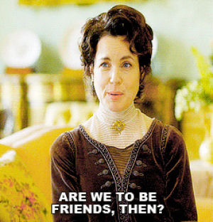 lets be friends,friendship,downton abbey,maggie smith,elizabeth mcgovern,cora crawley,are we to be friends then