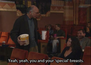 larry david,yeah,popcorn,curb your enthusiasm,movie theater,you and your special breasts