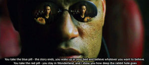 the matrix,red pill,matrix,keanu reeves,rabbit hole,movies,movie,film,glasses,laurence fishburne,blue pill,sci fi