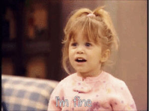michelle tanner,whats wrong with you,im mad at you,full house,im fine,lying,girls,girl
