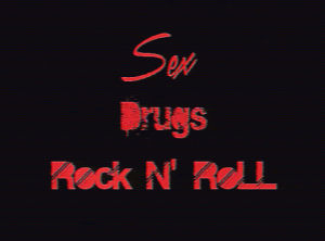 drugs,love,rock n roll,rock and roll