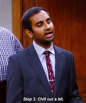 aziz ansari,parks and recreation,tom haverford,chill,chill out
