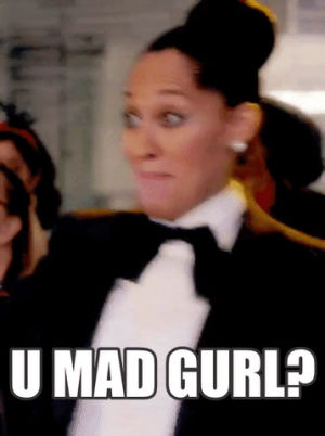 you mad,tracie ellis ross,you real mad
