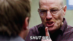 Peter shut up. Уолтер уайт гиф. Shut up man. Shut up man. Чендлер заткнись.