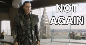 not again,annoy,tom hiddleston,loki,the avengers,submission,annoyed,annoying