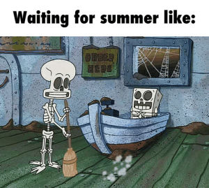squidward,impatient,spongebob,summer holidays,boat,loading,summer,old,skeleton,wait,waiting,dusting,its getting old,where are you summer,summer 2016