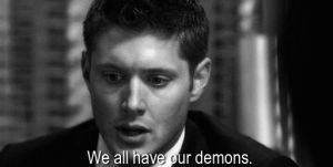 dean winchester,black and white,sad,supernatural,bw,quote,jensen ackles,spn,quotes,demon,demons
