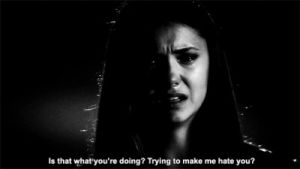 elena,depressed,hate,the vampire diaries,love,sad,quote,hurt,push away,bw