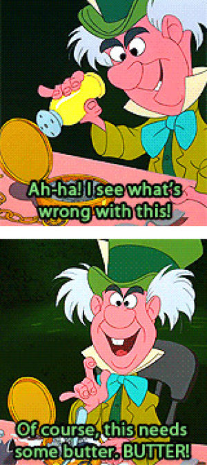 mad hatter,alice in wonderland,madhatter,march hare,movies,disney,photoset,quote,butter,white rabbit,unhealthy,fiending