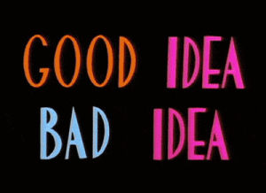 good,time,bad,edition,idea
