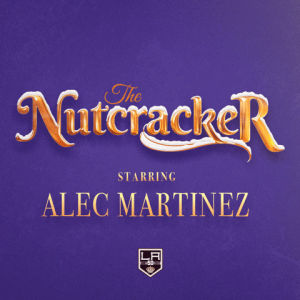 nutcracker,alec martinez,la kings,los angeles kings,if i