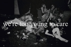 party,crazy,drunk,young,high,rave,stoned,banked