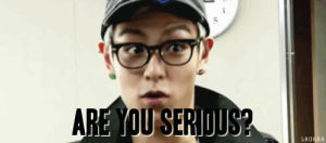 k pop,are you serious,kpop,wtf,what,top,big bang,seriously