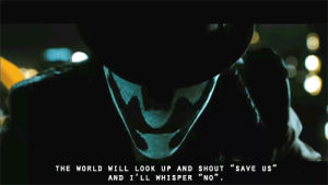 rorschach,2009,comic,dc comics,watchmen,jackie earle haley,drunkards,itd be nice if you could pull me into town,the world will look up and shout save us and ill whisper no