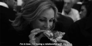 love food,eat pray love,movie,party,pizza,teen,relationships,party hard,julia roberts,movie quotes,movie quote,food s,foodgasm,im in love,pizza time,pizza is love,coorate,eat pizza,tumblr things,tumblr stuff