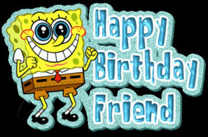 birthday,transparent,happy,cartoon,graphics,friend,happy birthday,spongebob