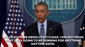 obama,barack obama,president obama,potus,final press conference,well let me be absolutely clear,i did not mean that i was going to be running for anything anytime soon