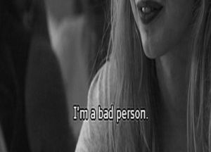 girl,black and white,yes,text,bw,true,i am,bad person