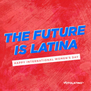 voto latino,vote,women,feminism,representation,register to vote,womens day,empowerment,international womens day,go vote,votolatino,vota