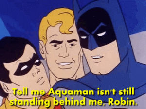 aquaman,super friends,wonder woman,cartoon,batman,memes,comics,superman,dc comics,robin