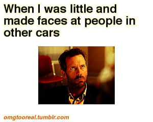 funny,lol,house,driving,funny face,house md,omgtooreal,stupid face,being little