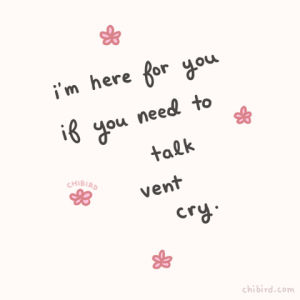 chibird,support,here for you,animation,art,friends,cry,flowers,talk,vent
