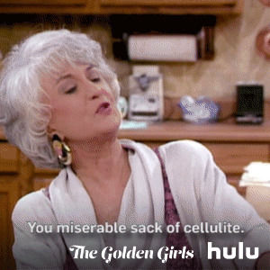 golden girls,the golden girls,you suck,hulu,insult,dorothy,i hate you,throwing shade,bea arthur,dorothy zbornak,beatrice arthur,youre the worst,you miserable sack of cellulite